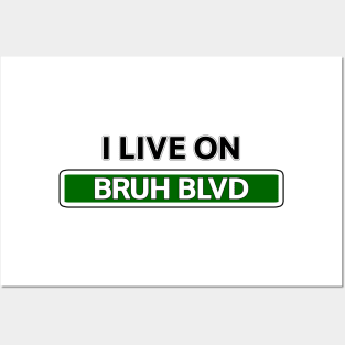 I live on Bruh Blvd Posters and Art